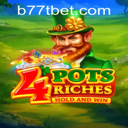 Unlocking the Secrets of 4potsriches: A Comprehensive Guide Engaging with B77T