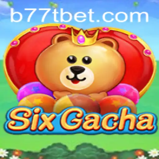 Exploring SixGacha: A Dynamic Gaming Experience with B77T